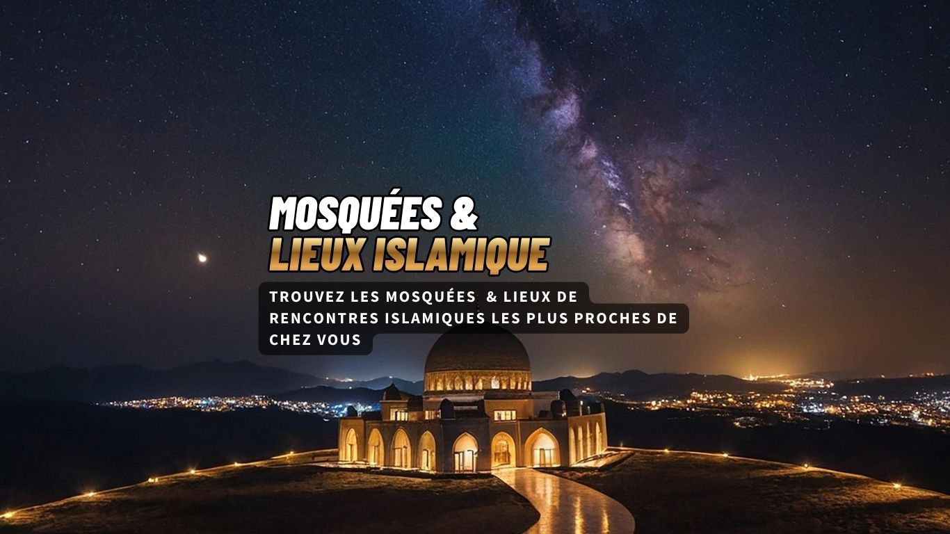 Trouvez une Mosquées depuis votre adresse avec notre carte dans le monde