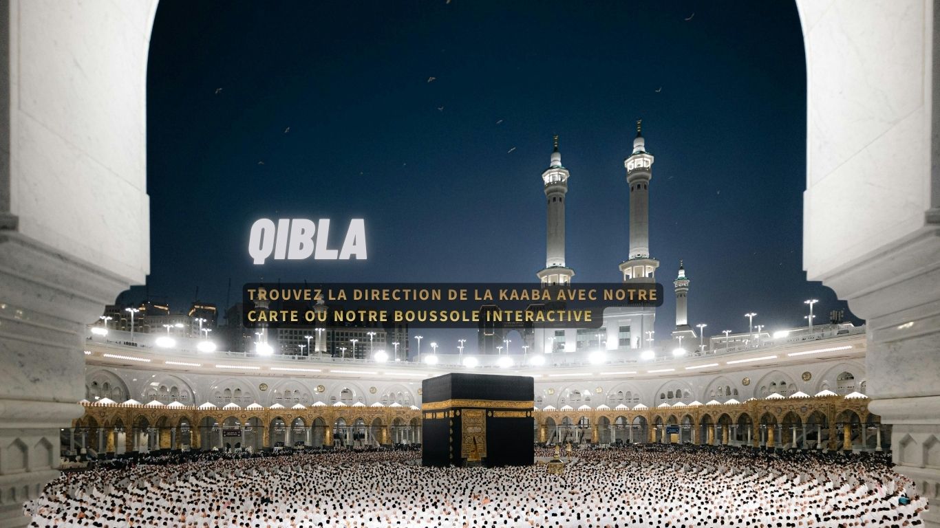 Découvrez notre map avec direction de la Kaaba et notre boussole Qibla intéractive