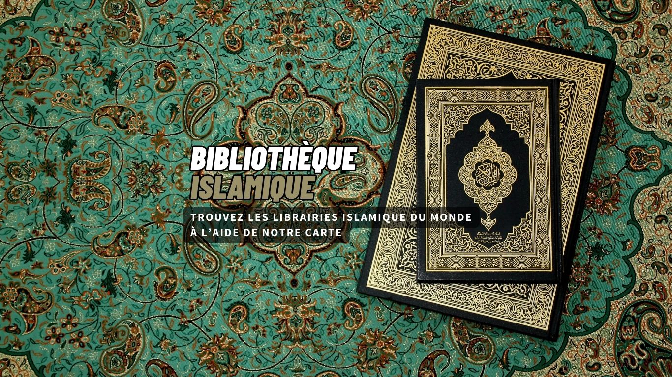 Trouvez une Bibliothèque Islamique n´importe où dans le Monde avec notre carte