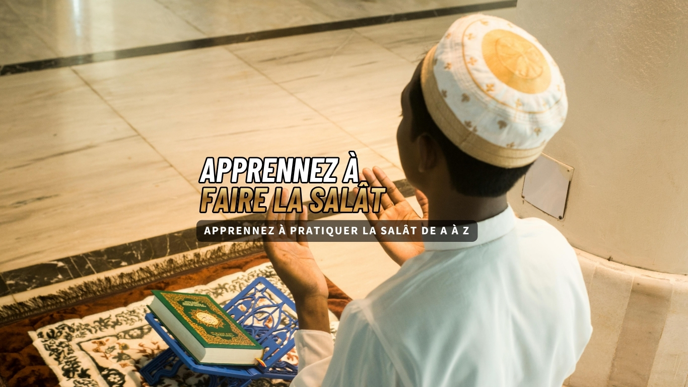 Apprennez à pratiquer la Salât avec des textes images et vidéos
